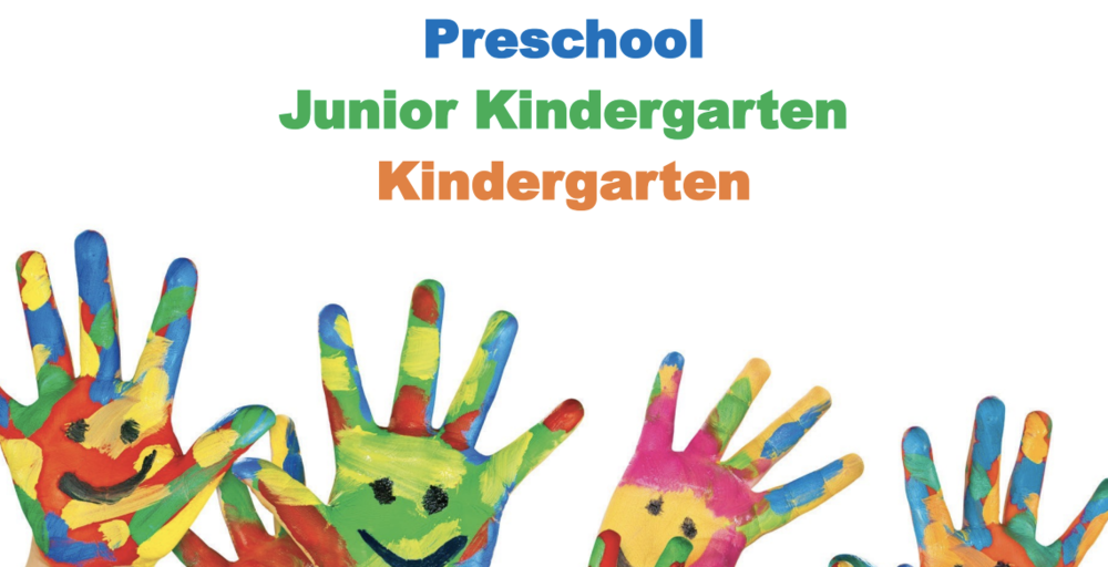 Preschool, Junior Kindergarten, Kindergarten